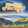 Wonders of the World Mother Nature at Work - Baby - 9798869449481