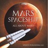 Mars Spaceship (All About Mars) - Speedy Publishing Llc - 9798869457028
