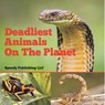 Deadliest Animals On The Planet - Speedy Publishing Llc - 9798869457134