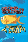 Grump the Goldfish Goes for a Swim - Jupiter Kids - 9798869457202
