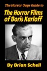 The Horror Guys Guide to the Horror Films of Boris Karloff - Brian Schell - 9798869561022