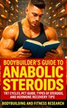 Bodybuilder's Guide to Anabolic Steroids: TRT Cycles, PCT Guide, Types of Steroids, and Hormone Recovery tips. - Bodybuilding And Fitness Research - 9798869580467