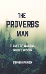 The Proverbs Man: 31 Days of Walking in God's Wisdom - Stephen Harrison - 9798870025735