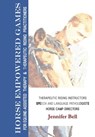 Horse-Empowered Games for Learning and Therapeutic Riding: For Equine Assisted Learning, Therapy, and Therapeutic Riding Practitioners - Jennifer Bell - 9798870195049