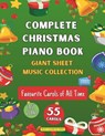 Complete Christmas Piano Book Giant Sheet Music Collection: 55 Carols Easy Sheet Music for Beginner Pianists Favourite Carols of All Time Video Tutori - Darek Kendzior - 9798870271835