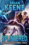 Splintered: The Labyrinth, Book 3 - Brian Keene - 9798870278018
