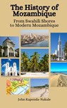 The History of Mozambique: From Swahili Shores to Modern Mozambique - Einar Felix Hansen - 9798870290003