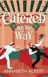Catered All the Way: An MM Holiday Christmas Romance - Annabeth Albert - 9798870318233