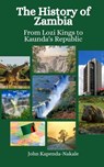 The History of Zambia: From Lozi Kings to Kaunda's Republic - Einar Felix Hansen - 9798870327518