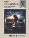 Piano Contemplations: 13 Late Intermediate Works for Piano - Michael C. Wheeler - 9798870727424