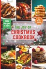 The Joy of Christmas CookBook: Culinary Adventures for a Joyful Christmas-Featuring the top 30+ most Delicious Recipes for Busy Moms - Gina S. Cannady - 9798870727691