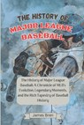 The History of Major League Baseball - James Bren - 9798870890678
