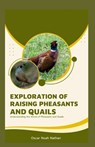 Exploration of Raising Pheasants and Quails - Oscar Noah Nathan - 9798870999494