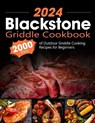 Blackstone Griddle Cookbook: 2000 Days of Outdoor Griddle Cooking Recipes for Beginners and Advanced Users. Master Griddling with Pro Techniques an - Onneliese Whitman - 9798871387757