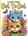 Large Print Dot To Dot Book For Senior: 50 Large Print Easy Dot To Dot Nature Scenes, Flowers, Butterflies &, Animals, dinosaur, .. & Birds And More ( - James S Wagner Dot Book House - 9798871398210