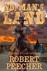 No Man's Land: A Western Frontier Adventure - Robert Peecher - 9798871652855