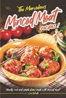 The Marvelous Minced Meat Recipes: Hearty, Rich and Simple Dishes Made with Minced Meat - Lisa Windle - 9798871821220
