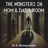The Monsters In Mom & Dads Room - R. Moneymaker - 9798872112501