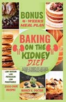 Baking on the Kidney Diet: A Guide To Baking 105+ Delicious Pastries At Home That Are Low in Sodium, Potassium & Phosphorus For Optimum Renal Health - Nancy K. Doctor - 9798872117872