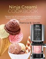 Ninja Creami Cookbook: Discover Over 80 Homemade Recipes for Ice Cream, Sherbet, Milkshakes, Smoothies, Frozen Treats and Beyond! - Patricia B. Smith - 9798872328513