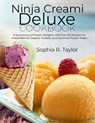 Ninja Creami Deluxe Cookbook: A Symphony of Frozen Delights with Over 80 Recipes for Irresistible Ice Creams, Sorbets, and Gourmet Frozen Treats - Sophia R. Taylor - 9798872480334
