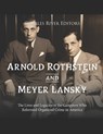Arnold Rothstein and Meyer Lansky: The Lives and Legacies of the Gangsters Who Reformed Organized Crime in America - Charles River - 9798872512950
