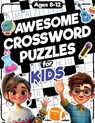 Awesome Crossword Puzzles for Kids Ages 8-12: 88 Fun & Challenging Crossword Activity Book for Clever Kids Ages 8, 9, 10, 11, 12, and Teens All Ages - James H. Jordan - 9798872660514