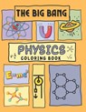 The Big Bang Physics Coloring Book: Cosmic Colors: Exploring Physics through Art and Imagination - Julie Ann Shaffer - 9798872800002