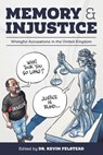 Memory & Injustice: Wrongful Accusations in the United Kingdom - Kevin Felstead - 9798873111572