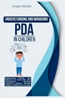 Understanding and Managing PDA in Children: Empowering Parents and Educators to Guide Kids with Pathological Demand Avoidance (Autism) Through Trigger - Linda Horton - 9798873492831