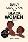 Daily Devotional for Black Women 2024: A 30-Day Journey of Empowerment, Reflection, and Spiritual Growth for Black Women - Miriam Williams - 9798873851959