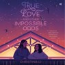 True Love and Other Impossible Odds -  - 9798874629182