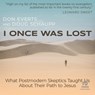 I Once Was Lost: What Postmodern Skeptics Taught Us about Their Path to Jesus -  - 9798874689629