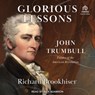 Glorious Lessons: John Trumbull, Painter of the American Revolution -  - 9798874762315