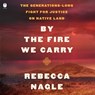 By the Fire We Carry: The Generations-Long Fight for Justice on Native Land -  - 9798874798574