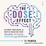 The Dose Effect: Optimize Your Brain and Body by Boosting Your Dopamine, Oxytocin, Serotonin, and Endorphins -  - 9798874873639