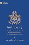 Authority: How Godly Rule Protects the Vulnerable, Strengthens Communities, and Promotes Human Flourishing (with Study Questions) - Jonathan Leeman - 9798874905613