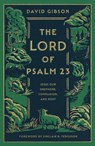 The Lord of Psalm 23: Jesus Our Shepherd, Companion, and Host (with Study Questions) - David Gibson - 9798874905910