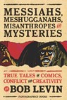 Messiahs, Meshugganahs, Misanthropes, and Mysteries - Bob Levin - 9798875000201