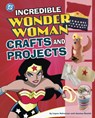 Incredible Wonder Woman Crafts and Projects - Jessica Rusick - 9798875215971