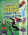 Terrific DC Super-Villains Crafts and Projects - Jessica Rusick - 9798875215995