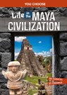 Life in the Maya Civilization: An Interactive Ancient History Adventure - Danielle Smith-Llera - 9798875216350