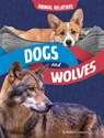 Dogs and Wolves: Canine Relatives - Heather E. Schwartz - 9798875220272