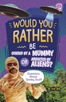 Would You Rather Be Cursed by a Mummy or Abducted by Aliens?: Questions about Spooky Stuff - Jose Cruz - 9798875232428