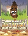 Parker Poop's Icky, Sticky Sewer System Journey - Jamee-Marie Edwards - 9798875237850