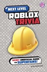 Next Level Roblox Trivia: Secret Unofficial Guide for Superfans! - Jim McDermott - 9798875241284