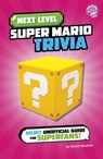 Next Level Super Mario Trivia: Secret Unofficial Guide for Superfans! - Daniel Mauleón - 9798875241345