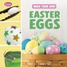 Make Your Own Easter Eggs - Mandy R. Marx - 9798875246586