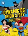 The Dynamic DC Origin Story: The Evolution of Batman, Superman, Wonder Woman, and the DC Universe - Benjamin Harper - 9798875246968
