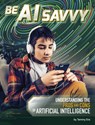 Be AI Savvy: Understanding the Pros and Cons of Artificial Intelligence - Tammy Enz - 9798875253928